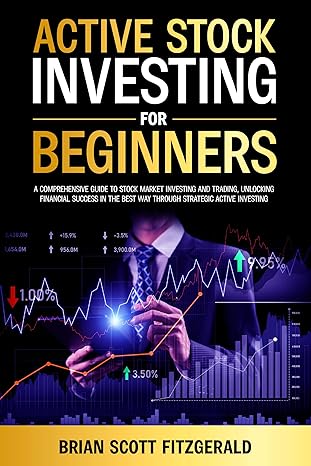 Active Stock Investing for Beginners: A Comprehensive Guide to Stock Market Investing and Trading, Unlocking Financial Success in The Best Way Through ... Investing - Epub + Converted Pdf